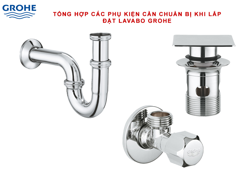 tong-hop-cac-phu-kien-lavabo-grohe-can-quan-tam-khi-lap-dat